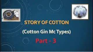 Story Of Cotton Part - 3 (Cotton Ginning Machine Types) Gin Manufacturers / NTU / Textile Knowledge
