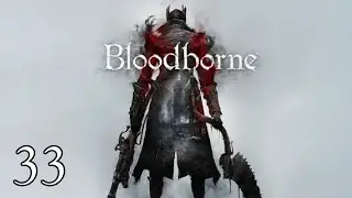 Bloodborne {Part 33} Cainhurst castle