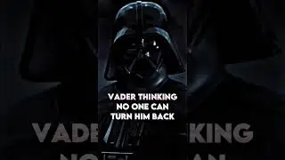 Vader thinking NO ONE can turn him back&hellip;