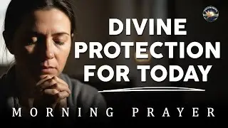 Powerful Protection | Morning Prayer