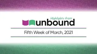 Highlights from Unbound | 5th Week of March