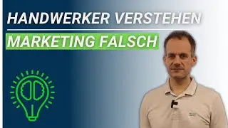 Handwerker verstehen Marketing falsch
