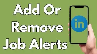 How To Add Or Remove Job Alerts On LinkedIn [2026 Guide]