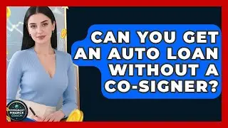 Can You Get An Auto Loan Without A Co-signer? - Immigrant Finance Coach