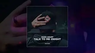 Mark Krupp - Talk To Me 2night 10 ЧАСОВ