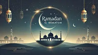 Ramadan Ki Barkatein | A Beautiful Nasheed on the Blessings of Ramadan