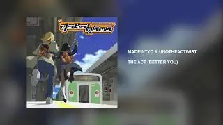 MadeinTYO & UnoTheActivist - The Act (Better You) [Official Audio]