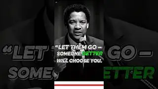 Let Them Go &mdash; You Were Never Meant to Beg for Love | Motivational Speech#denzelwashington#motivation
