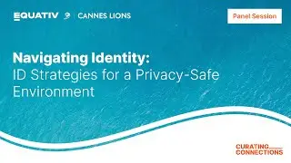 Equativ Panel: Navigating Identity - ID Strategies for a Privacy Safe Environment