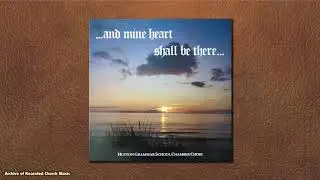 “And Mine Heart Shall Be There”: Hutton Grammar School Chamber Choir 1987 (Nigel Speak)