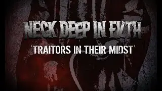 NECK DEEP IN FILTH - TRAITORS IN THEIR MIDST (LYRIC VIDEO)