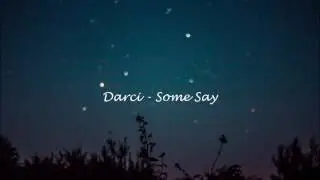 Darci - Some Say