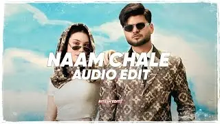NAAM CHALE [ AUDIO EDIT ] 