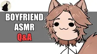 Вопросы и ответы ASMR от Boyfriend — специальное предложение для 40 000 подписчиков