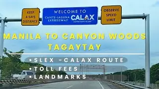 Manila to Canyon Woods Tagaytay Driving Tour via CALAX | Best Travel Route with Tagaytay Landmarks