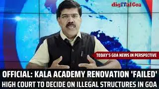 Today's Goa News Perspective: Kala Academy renovation 'failed''