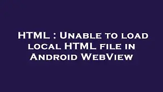 HTML : Unable to load local HTML file in Android WebView
