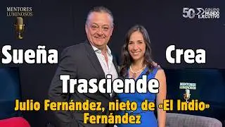 Emprender con alma mexicana: lecciones de Julio Fern&aacute;ndez en Mentores Luminosos