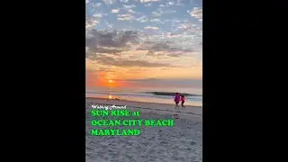 SUN RISE at OCEAN CITY MARYLAND ( Walking Around VA )
