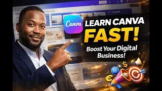 MASTER CANVA FAST: DESIGN STUNNING GRAPHICS FOR YOUR DIGITAL BUSINESS
