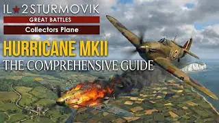 IL-2 Great Battles: Hurricane MkII Comprehensive Guide
