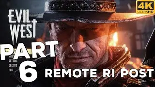EVIL WEST Gameplay Walkthrough Part 6 REMOTE RI POST | FULL GAME [4K 60FPS PC ULTRA] - No Commentary