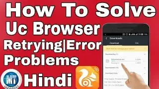How To Solve Uc Browser Retrying|Error Download Problem ||Hindi||