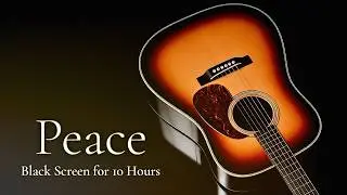 Ultimate Peaceful Sleep: Calming Slow Acoustic Guitar Instrumental【Black Screen 10 Hours】