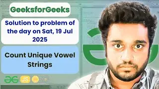 Count Unique Vowel Strings solved in JS | GfG | POTD | Streak 231 | Sat, 19 Jul 2025