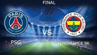FIFA 23 PSG VS FENERBAHCE UCL FINAL MAÇI