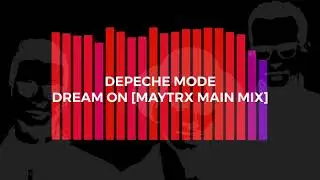 Depeche Mode - Dream On [Maytrx Main Mix]
