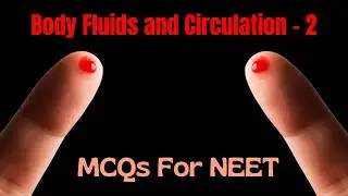 CLASS XI Biology MCQs For NEET || Body Fluids and Circulation (Part - 2) || by Shiksha House