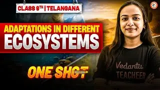 Adaptations in Different Ecosystems | Class 9 | One Shot | Telangana | Tanmayi ma'am