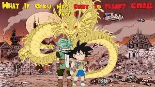 What If Goku Was Sent to Planet Cereal? (Part 1)