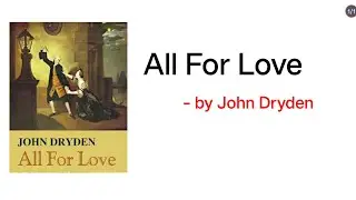 All For Love by John Dryden/ Hindi Summary/ Target 🎯 UP. TGT/PGT & all English Teaching Exams