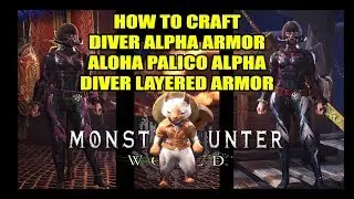 Monster Hunter World - HOW TO CRAFT DIVER ALPHA + LAYERED ARMOR AND ALOHA PALICO