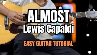 Almost - Lewis Capaldi | EASY Guitar Tutorial with EASY Chords | Lyrics