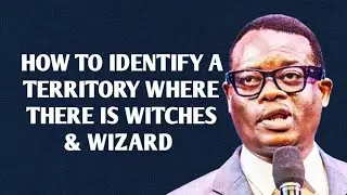 HOW TO IDENTIFY A TERRITORY WHERE THERE IS WITCHES AND WIZARD - APOSTLE AROME OSAYI