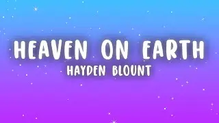 Hayden Blount - Heaven On Earth (Lyrics)