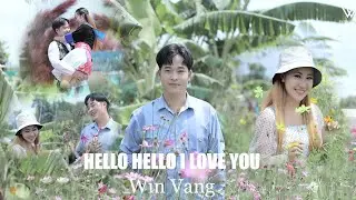 Win Vang - HELLO HELLO I LOVE YOU _ Nkauj Tawm Tshiab 2022 (Cover)