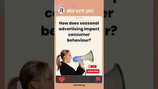 How does seasonal advertising impact consumer behaviour?