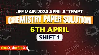 JEE Main 2024, Second Attempt Video Solution Chemistry 6th April (Morning Shift)|Motion JEE #jee2024