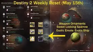 Destiny 2 Weekly Reset(May 15th) Exotic Ships, Exotic Emotes, Weapon Ornaments