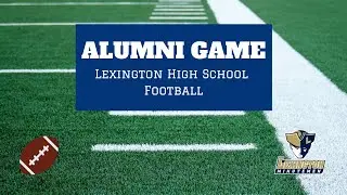 8th Annual Lexington High School Alumni Football Game - LIVE