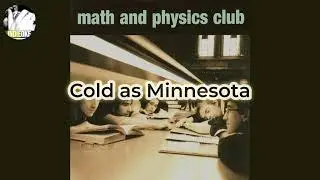 Math and Physics Club - Cold as Minnesota [karaoke]