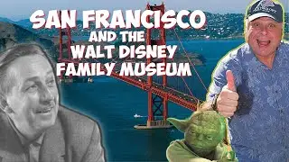 The Walt Disney Family Museum AND San Francisco Landmarks You Must See!