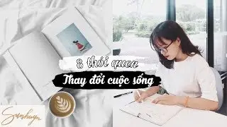 8 THÓI QUEN TỐT ĐÃ THAY ĐỔI CUỘC SỐNG CỦA MÌNH ♡ Sunhuyn