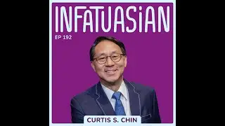 Ep 192 Another Curtis Chin! Curtis S. Chin's Journey As A Public Affairs and Policy Specialist