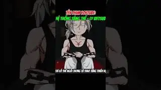 HỆ THỐNG S&Aacute;NG THẾ  #lyvietsub #truyentranh #anime #hoathinh2d #reviewphim #cartoon #hoathinhdieukhac