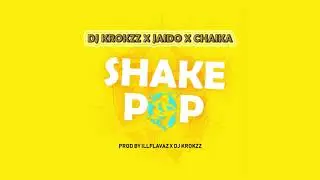 DJ Krokzz Ft Jaido & Chaika - Shake Pop  (Prod. by ILL Flavaz & DJ Krokzz)